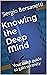 Knowing the Deep Mind: Your quick guide to gain serenity