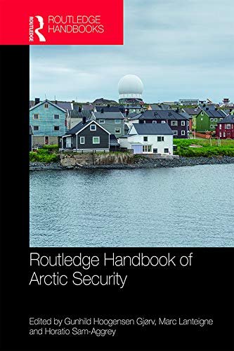 Routledge Handbook of Arctic Security (Kindle Edition)
