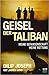Geisel der Taliban: Meine G...