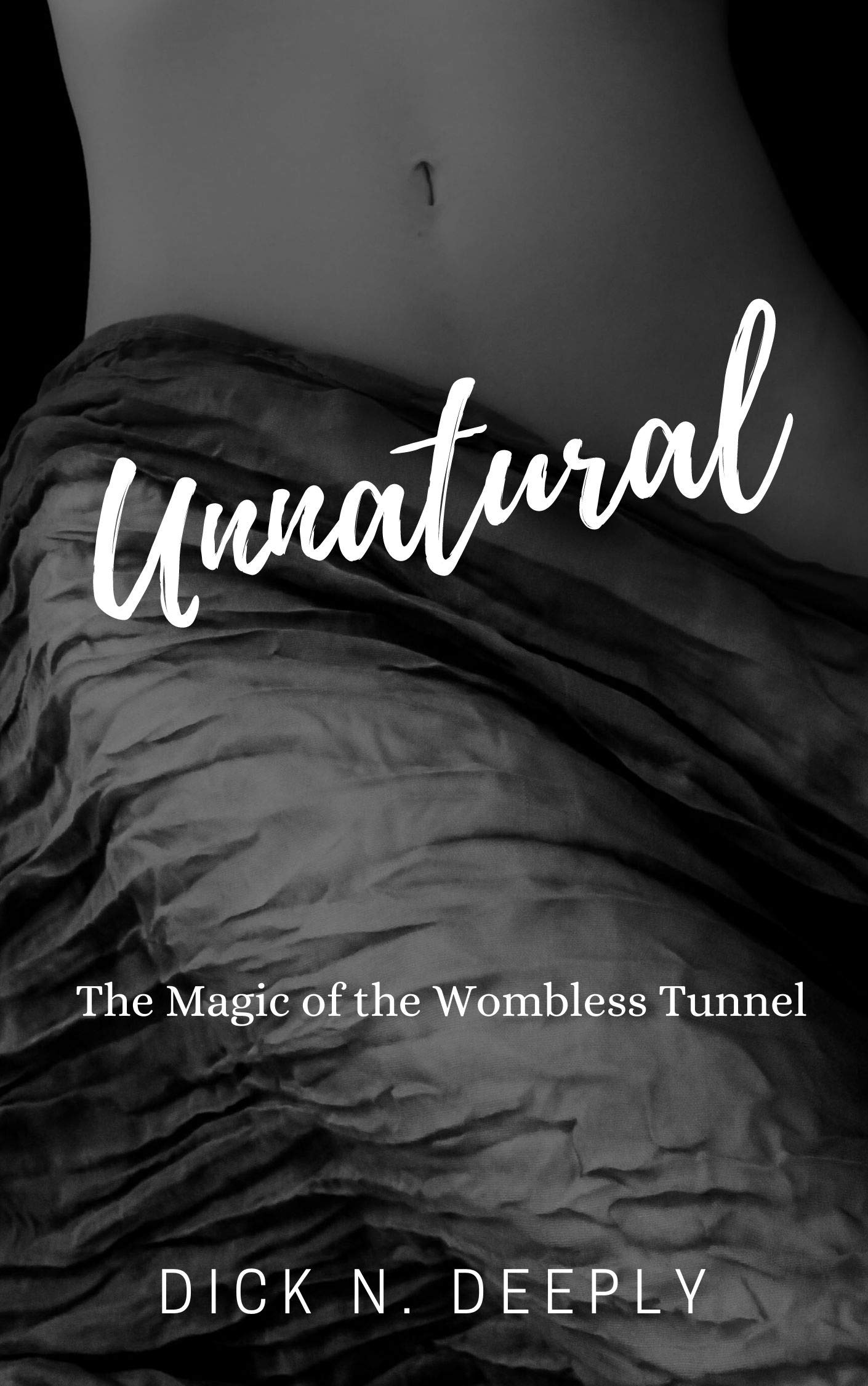 Unnatural: The Magic of the Wombless Tunnel (Kindle Edition)
