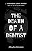 The Death of a Dentist: A H...