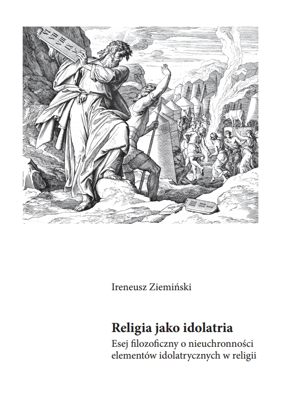 Religia jako idolatria. Esej filozoficzny o nieuchronności elementów idolatrycznych w religii (Paperback)