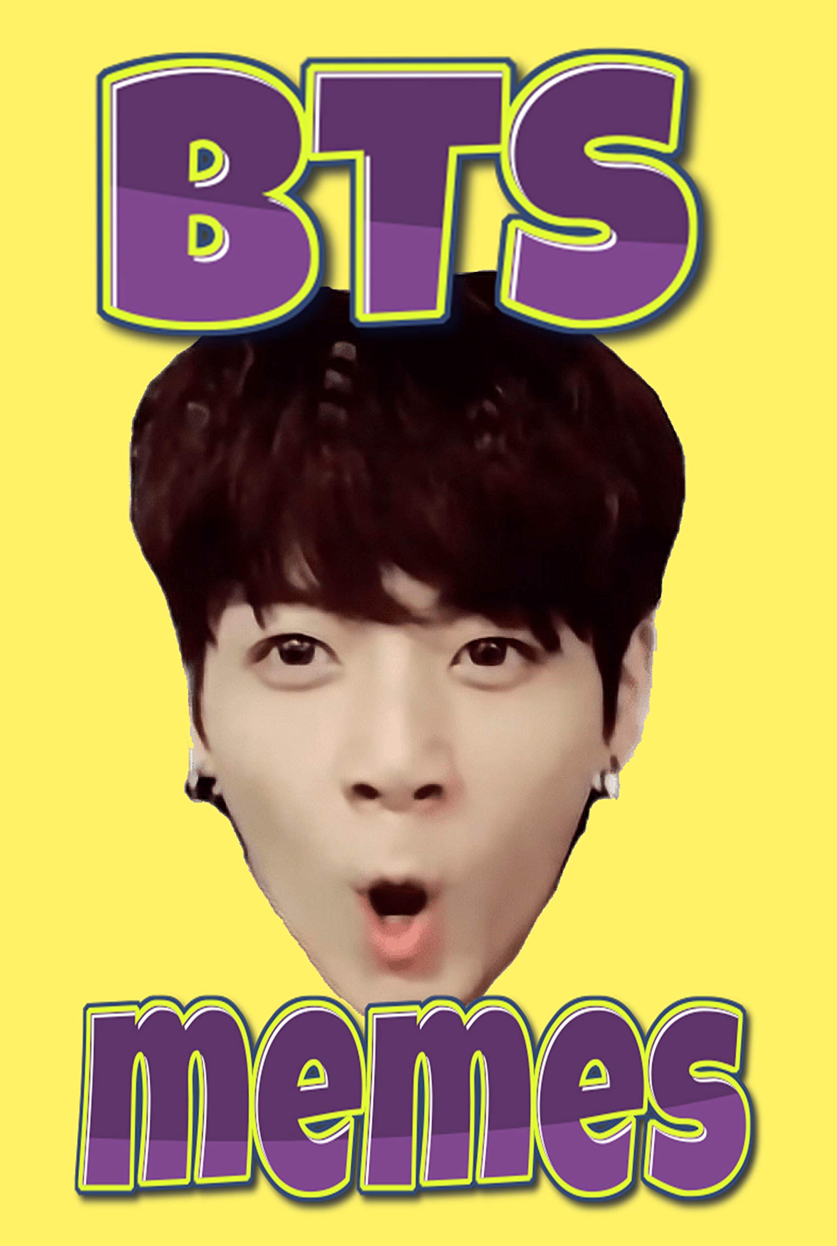 BTS Memes: Volume 1 500+ Unique Memes, Funny and Hilarious Memes, Jokes, Humor, Trolls, Epic Fails, Cute Memes, Spoof, Parody, Funny Faces, Comedy (BTS Memes Volume)