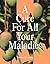A Cure For All Your Maladies