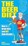 The Beer Diet: How to Drink Beer and Not Gain Weight The Beer Diet: How to Drink Beer and Not Gain Weight
