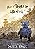They Threw Us Away by Daniel Kraus