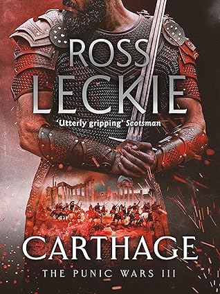 Carthage (The Punic Wars Book 3) by Ross Leckie