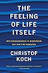 The Feeling of Life Itself by Christof Koch