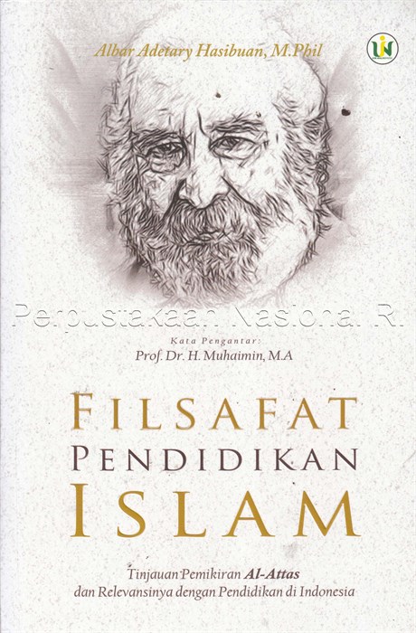Filsafat Pendidikan Islam: Tinjauan Pemikiran al-Attas dan Relevensinya dengan Pendidikan di Indonesia