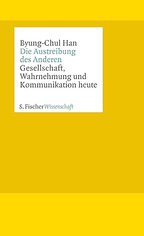 Die Austreibung des Anderen: Gesellschaft, Wahrnehmung und Kommunikation heute (German Edition)