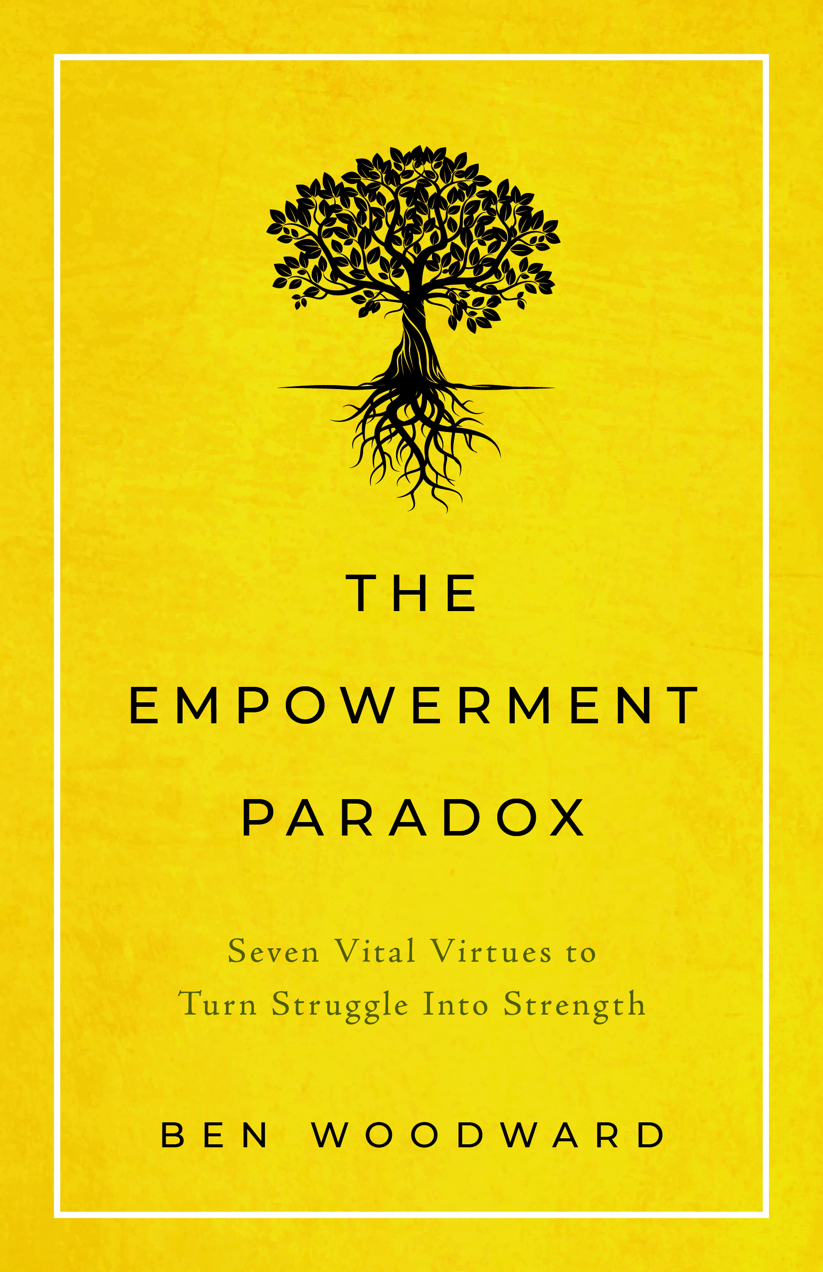The Empowerment Paradox: Seven Vital Virtues to Turn Struggle Into Strength (Paperback)
