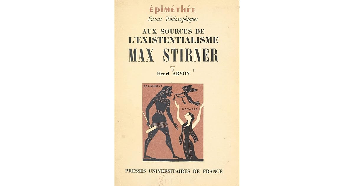 Aux sources de l'existentialisme : Max Stirner by Henri Arvon