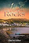 Love, on the Rocks by Elsie McArthur