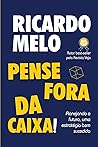 Pense Fora da Caixa!: Pense Fora da Caixa! Ricardo Melo (Portuguese Edition)