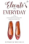 Book cover for Elevate the Everyday (Elevated Living #1)