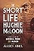 The Short Life of Hughie McLoon by Allen Abel