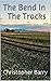The Bend In The Tracks by Christopher Barry