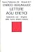 Lettere agli eretici. Epistolario con i dirigenti della nuova sinistra italiana