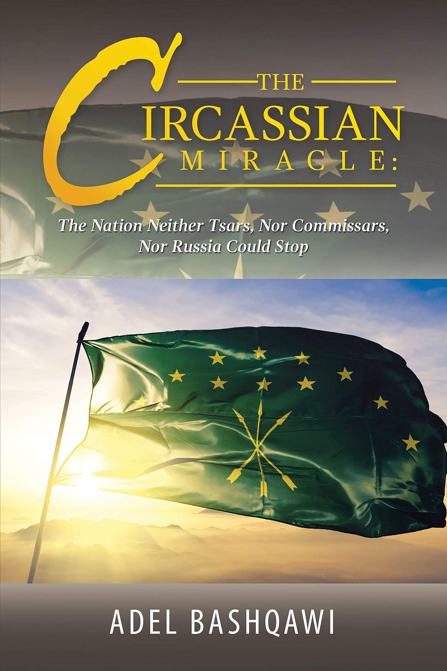 The Circassian Miracle: the Nation Neither Tsars, nor Commissars, nor Russia Could Stop (Kindle Edition)