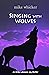 Singing with Wolves