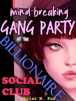 Mind Breaking Gang Party at the Billionaire Social Club (Feminized by the Social Club Book 4)