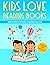 KIDS LOVE READING BOOKS: SIMPLE WAYS TO RAISE A READER FOR LIFE