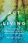 Book cover for The Act of Living: What the Great Psychologists Can Teach Us About Finding Fulfillment