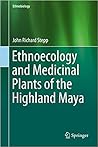 Ethnoecology and Medicinal Plants of the Highland Maya