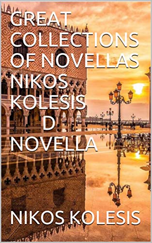 GREAT COLLECTIONS OF NOVELLAS NIKOS KOLESIS D NOVELLA