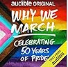 Why We March Celebrating 50 Years of Pride by Audible