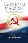 American Marxism: Our New Cold War Drives the Progressives Agenda American Marxism: Our New Cold War Drives the Progressives Agenda