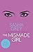 The Mismade Girl (The Juliette Society Trilogy)
