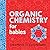 Organic Chemistry for Babie...