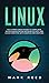 Linux: The Ultimate Crash Course to Learn Linux, System Administration, Network Security, and Cloud Computing with Examples and Exercises