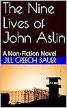 The Nine Lives of John Aslin: A Non-Fiction Novel