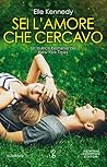 Sei l'amore che cercavo by Elle Kennedy
