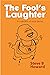 The Fool's Laughter: a shor...