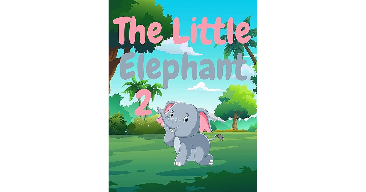 The Little Elephant 2 Elephant books for kids, Bedtime story, Fable Of
