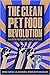 The Clean Pet Food Revolution: How Better Pet Food Will Change the World
