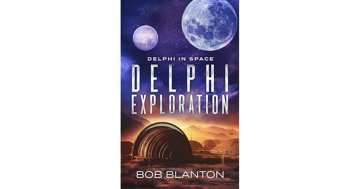 Delphi Exploration (Delphi in Space Book 7) by Bob Blanton