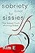 sobriety is not for sissies: The Naked Truth of Living Sober