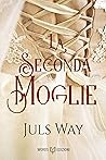 La seconda moglie by Juls Way La seconda moglie by Juls Way