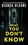 What You Don't Know by Bianca Sloane