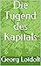 Die Tugend des Kapitals by Georg Loidolt