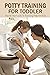 Potty Training For Toddler:...