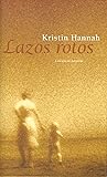 Lazos Rotos by Kristin Hannah