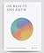 On Beauty and Faith by Alabaster Co.