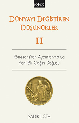 Dünyayı Değiştiren Düşünürler II - Rönesans'tan Aydınlanma'ya Yeni Bir Çağın Doğuşu (Paperback)