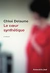 Le cœur synthétique by Chloé Delaume