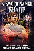 A Sword Named Sharp: A Moonshine Wizard Story